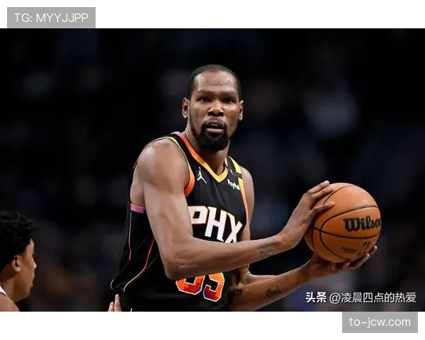 杜兰特出场时间居高不下 太阳医疗团队负荷管理引发关注